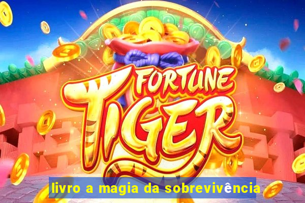 livro a magia da sobrevivência